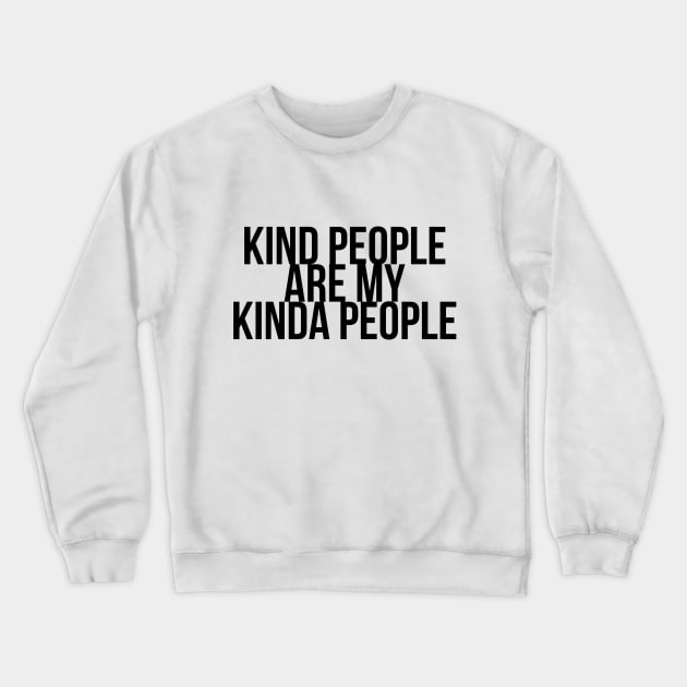 KIND PEOPLE ARE MY KINDA PEOPLE Crewneck Sweatshirt by TheMidnightBruja